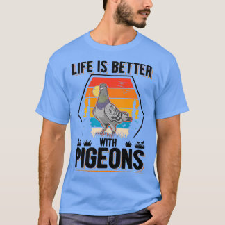 Livet är bättre med Pigeons Pigeon Fanciers 1 T Shirt