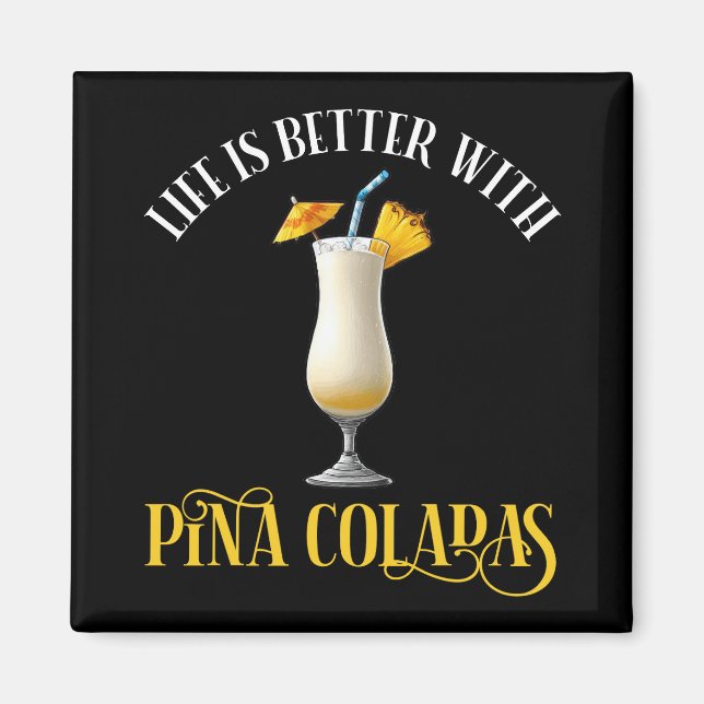 Livet är bättre med Pina Coladas Magnet (Framsidan)