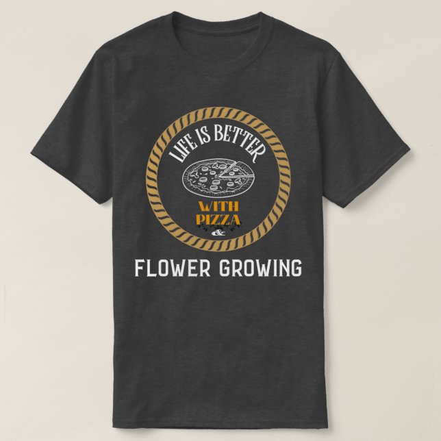Livet är bättre med Pizza och blomning T Shirt (Design framsida)