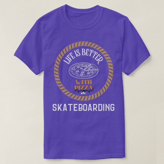 Livet är bättre med pizza och skateboarding t shirt (Design framsida)