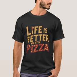 Livet är bättre med pizza t shirt
