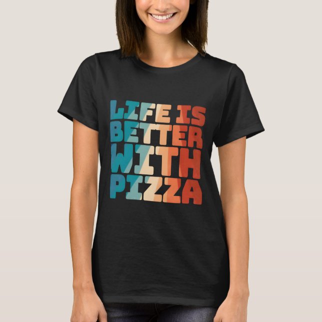 Livet är bättre med pizza t shirt (Framsida)
