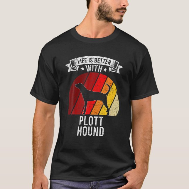 Livet är bättre med Plott Hound-Hundälskare T Shirt (Framsida)