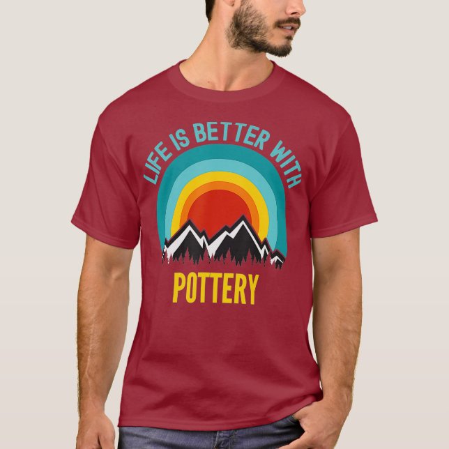 Livet är bättre med potteriet Hobbyist Gift T Shirt (Framsida)