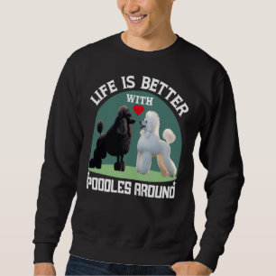 Livet är bättre med Pudel runt gåvor Lång Ärmad Tröja