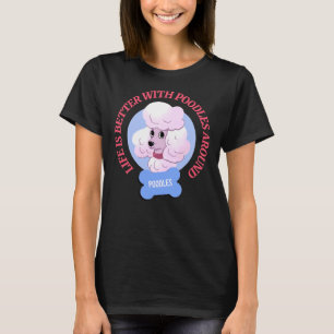 Livet är bättre med Pudel runt T Shirt