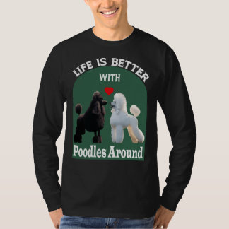 Livet är bättre med Pudel runt T- T Shirt