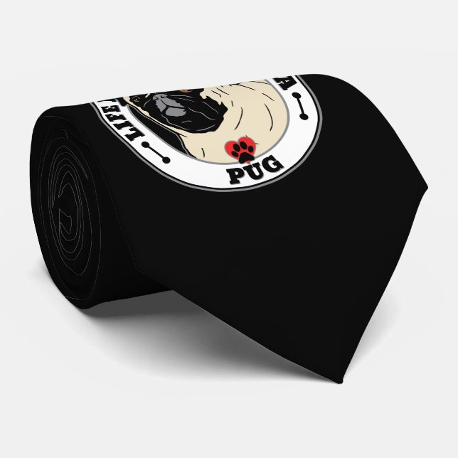 Livet är bättre med Pug Hund aveln Slips (Rullad)