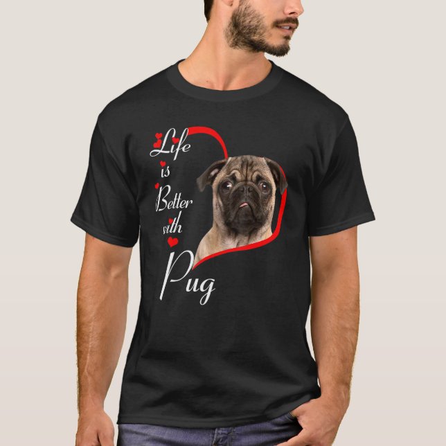 Livet är bättre med Pug T Shirt (Framsida)