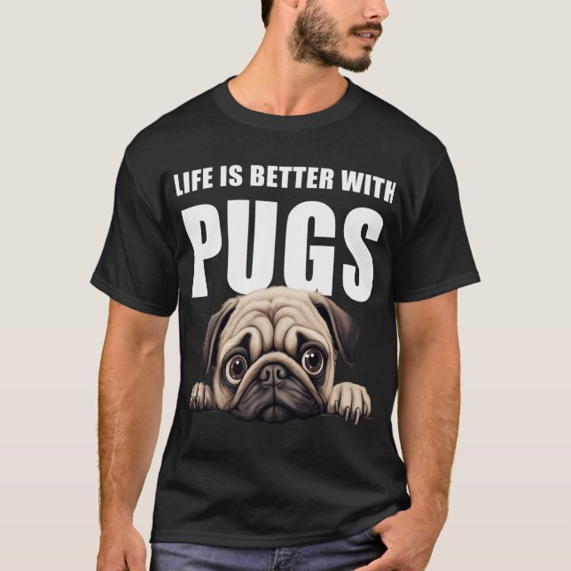 Livet är Bättre Med Pugs T Shirt (Framsida)