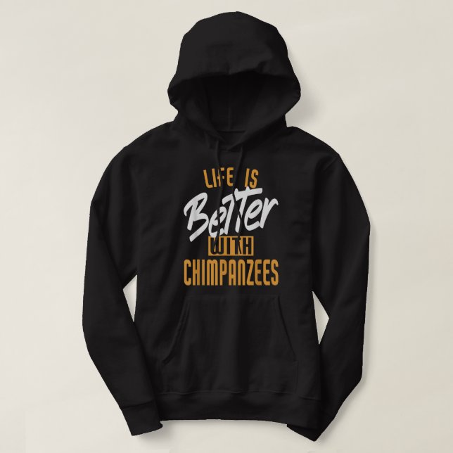 Livet är bättre med schimpanser hoodie (Design framsida)