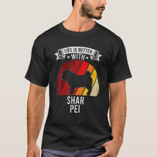 Livet är bättre med Shar Pei-Hundälskare T Shirt