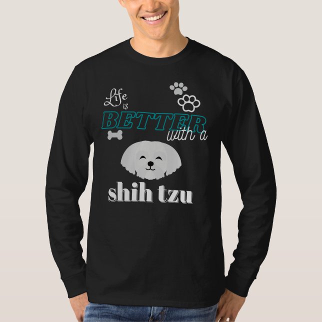 Livet är bättre med Shih Tzu T Shirt (Framsida)