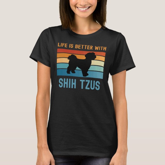 Livet är bättre med Shih Tzus T Shirt (Framsida)