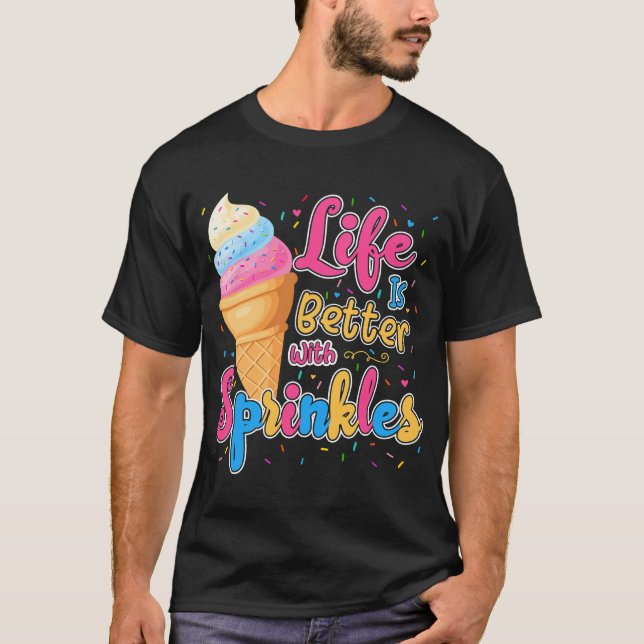 Livet är bättre med Sprinkles Funny Ice Cream Kärl T Shirt (Framsida)