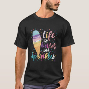 Livet är bättre med Sprinkles Ice Cream Sweet Summ T Shirt
