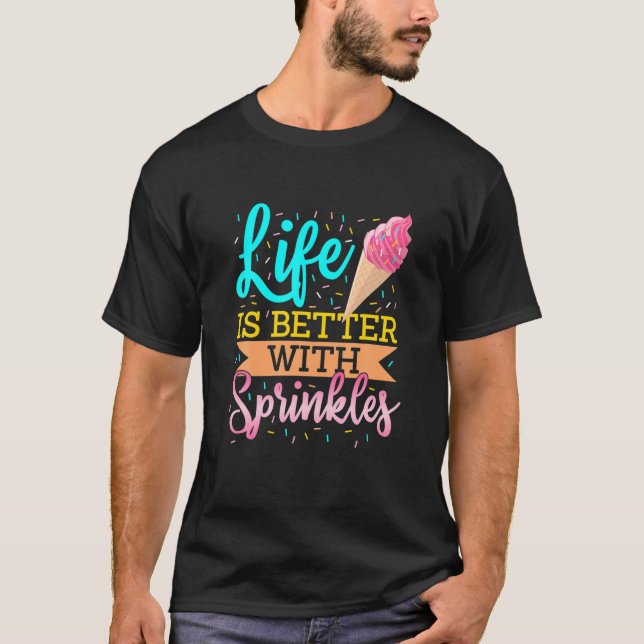 Livet är bättre med Sprinkles-konfektyrsvett T Shirt (Framsida)