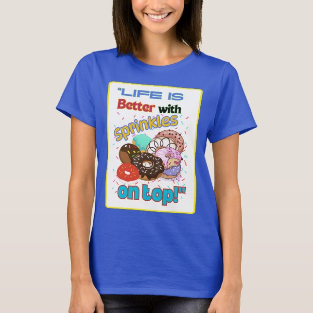Livet är bättre med Sprinkles på topp. T Shirt (Framsida)