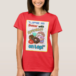 Livet är bättre med Sprinkles på topp. T Shirt
