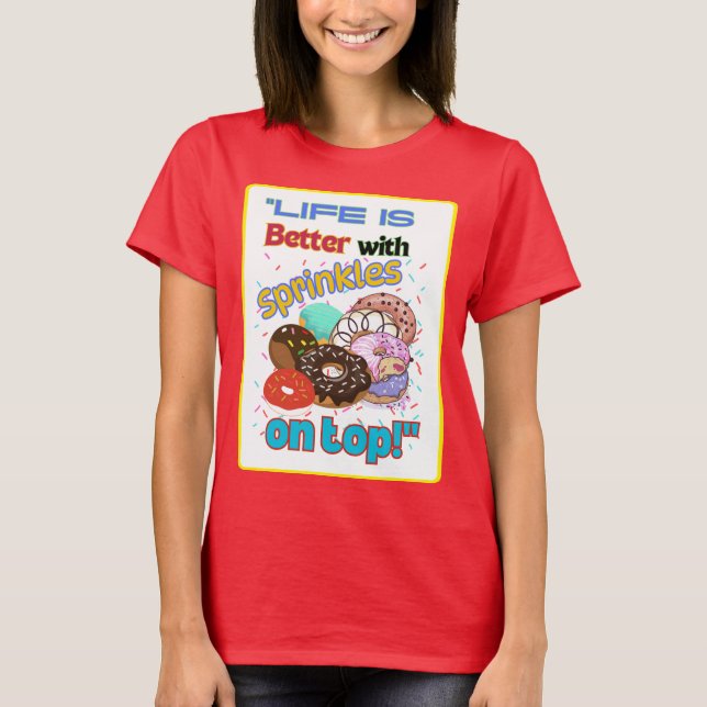 Livet är bättre med Sprinkles på topp. T Shirt (Framsida)