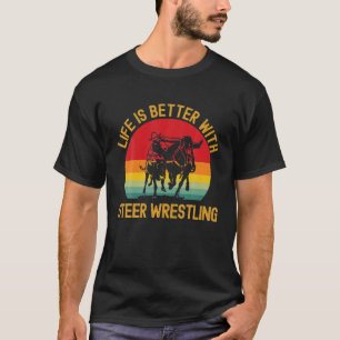 Livet är bättre med Sr Wrestling Rodeo Bulldogger T Shirt