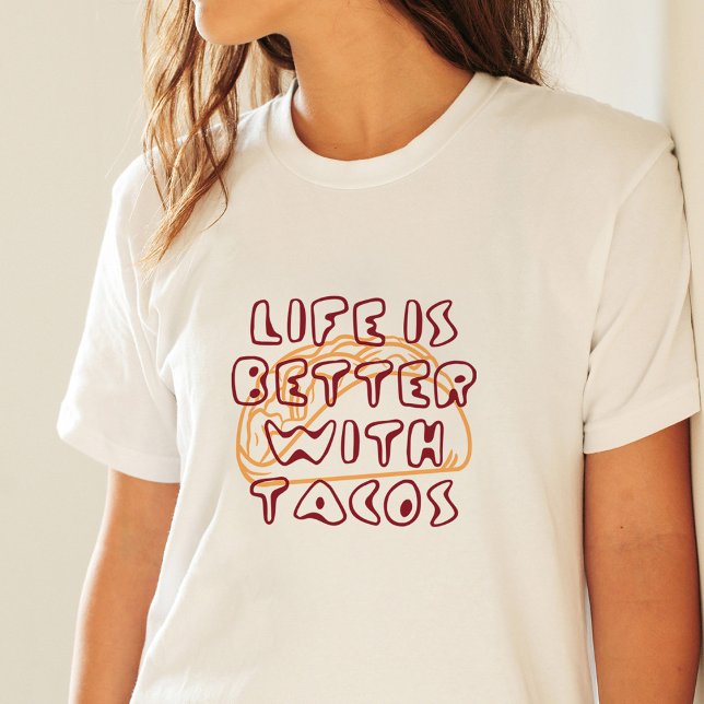 Livet är bättre med Tacos Funny T Shirt (Skapare uppladdad)