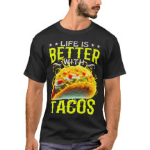 livet är bättre med tacos