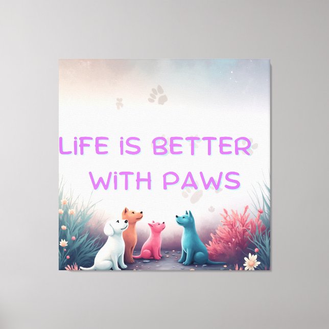 Livet är bättre med tassar | Sött design för husdj Canvastryck (Framsida)