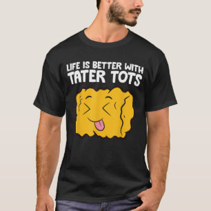 Livet är bättre med Tater Toits T Shirt