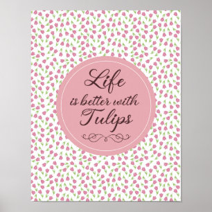 Livet är bättre med Tulips - Mönster Poster