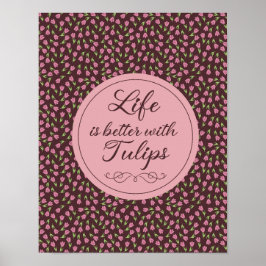 Livet är bättre med Tulips - Mönster Poster