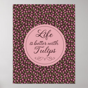 Livet är bättre med Tulips - Mönster Poster