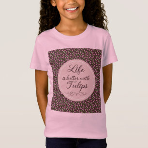 Livet är bättre med Tulips - Mönster T Shirt