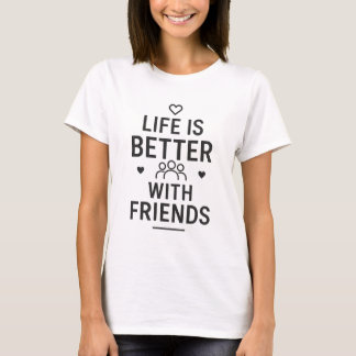 Livet är bättre med vänner | Modern Black Typogra T Shirt
