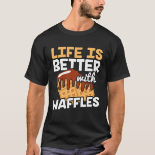 Livet är bättre med Waffles Waffle Pancakes T Shirt