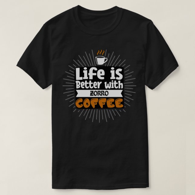 Livet är bättre med Zorrokaffe T Shirt (Design framsida)