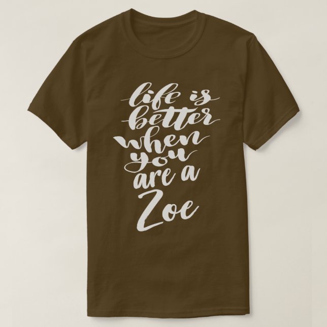 Livet är bättre när du är en Zoe 1 T Shirt (Design framsida)