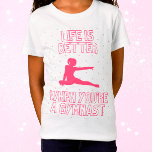 Livet är bättre när du är gymnast t shirt
