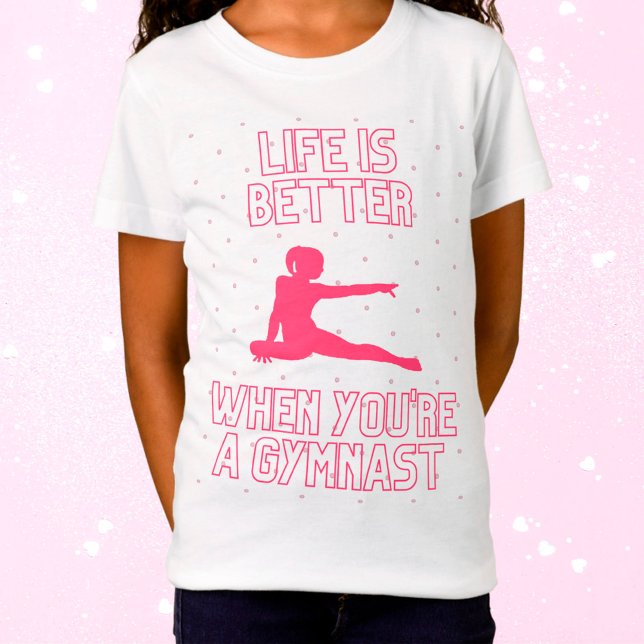 Livet är bättre när du är gymnast t shirt (Skapare uppladdad)