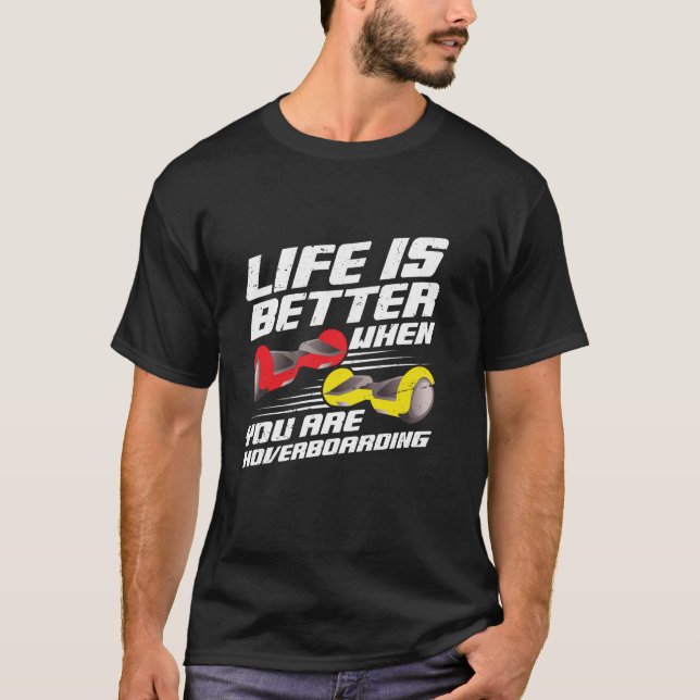 Livet är bättre när du är på hoverboarding t shirt (Framsida)