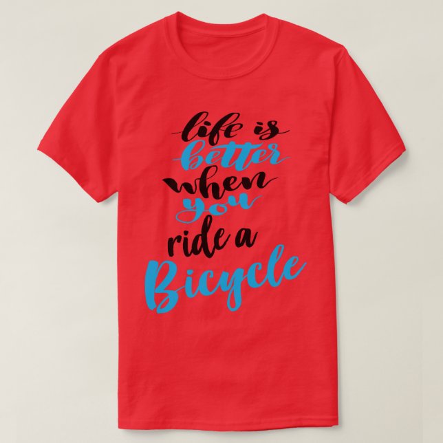 Livet är bättre när du cyklar på en cykel 4 t shirt (Design framsida)