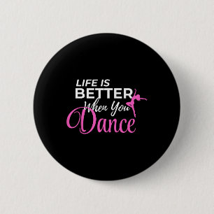 Livet är bättre när du dansar Ballerina Knapp