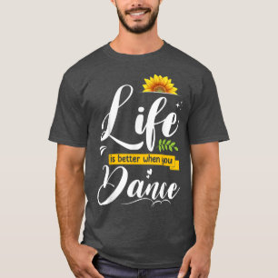 Livet är bättre när du dansar Cute DanutaÄlskare G T Shirt