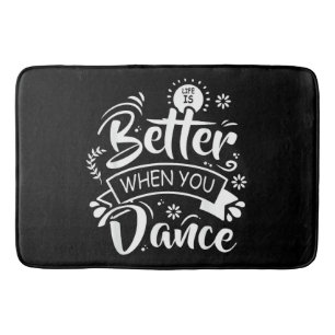 Livet är bättre när du dansar rolig dansare dansar badrumsmatta