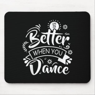 Livet är bättre när du dansar rolig dansare dansar musmatta