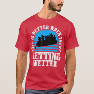 Livet är bättre när du får bättre flodraf t shirt