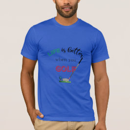 Livet är bättre när du GOLF, Golf Klubbs Coola Blu T Shirt