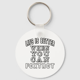 Livet är bättre när du kan Foxtrot Dance Nyckelring