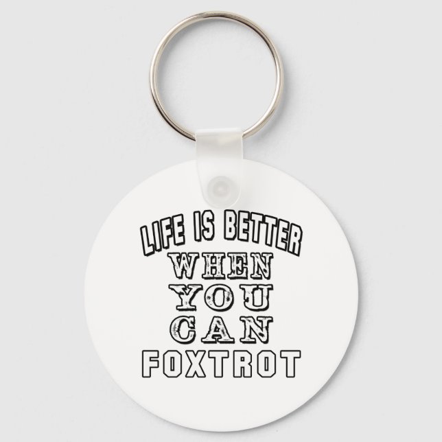 Livet är bättre när du kan Foxtrot Dance Nyckelring (Framsida)