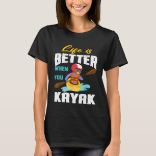 Livet är bättre när du Kayak roterar sport Älskare T Shirt